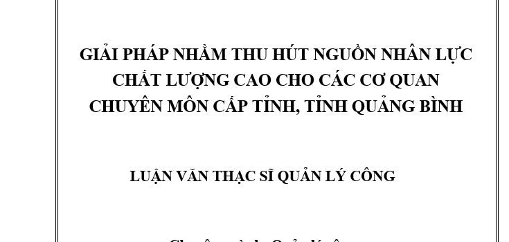Giải pháp nhằm thu hút nguồn nhân lực chất lượng cao cho các cơ quan chuyên môn cấp tỉnh, của tỉnh Quảng Bình