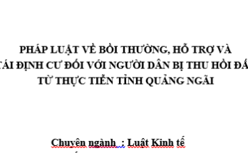 Pháp luật về bồi thường, hỗ trợ và tái định cư đối với người dân bị thu hồi đất