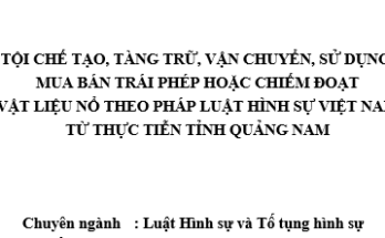 Tội chế tạo tàng trữ vận chuyển sử dụng mua bán trái phép vật liệu nổ