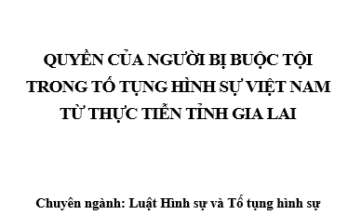 Quyền của người bị buộc tội trong tố tụng hình sự Việt Nam từ thực tiễn