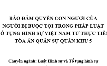 Bảo đảm quyền con người của người bị buộc tội trong pháp luật Tố tụng Hình sự VN