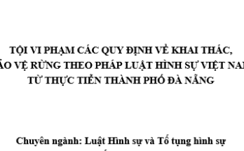 Tội vi phạm các quy định về khai thác và bảo vệ rừng theo pháp luật hình sự
