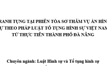 Tranh tụng tại phiên tòa sơ thẩm vụ án hình sự theo pháp luật