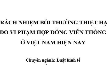 TRÁCH NHIỆM BỒI THƯỜNG THIỆT HẠI DO VI PHẠM HỢP ĐỒNG VIỄN THÔNG