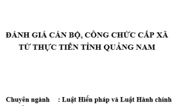 Đánh giá cán bộ công chức cấp xã từ thực tiễn tỉnh Quảng Nam
