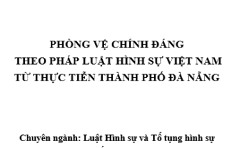 Phòng vệ chính đáng theo pháp luật Luật hình sự Việt Nam từ thực tiễn thành phố Đà Nẵng