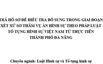 Trả hồ sơ để điều tra bổ sung trong giai đoạn xét xử sơ thẩm vụ án