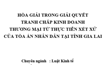Hòa giải trong giải quyết tranh chấp KDTM từ thực tiễn xét xử của Tòa án nhân dân
