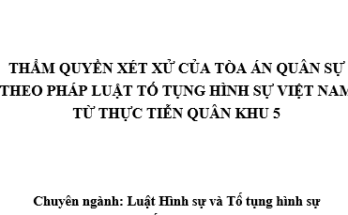 Thẩm quyền xét xử của Tòa án Quân sự theo pháp luật tố tụng hình sự Việt Nam