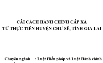 Cải cách hành chính cấp xã từ thực tiễn huyện Chư Sê tỉnh Gia Lai