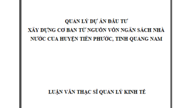 Quản lý dự án đầu tư xây dựng cơ bản từ nguồn vốn ngân sách Nhà nước của huyện Tiên Phước