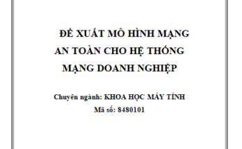 Đề xuất mô hình mạng an toàn cho hệ thống mạng doanh nghiệp