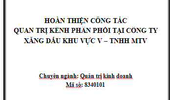 Hoàn thiện công tác quản trị kênh phân phối tại Công ty xăng dầu khu vực V - TNHH MTV