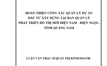 Hoàn thiện công tác quản lý dự án đầu tư xây dựng tại Ban quản lý phát triển đô thị mới