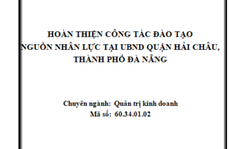 Hoàn thiện công tác đào tạo nguồn nhân lực tại UBND quận Hải Châu