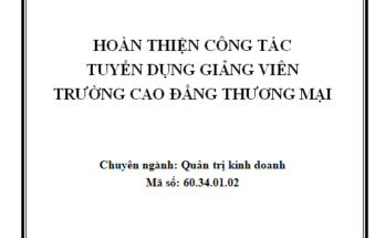 Hoàn thiện công tác tuyển dụng giảng viên Trường Cao đẳng