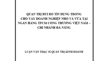 Quản trị rủi ro tín dụng trong cho vay doanh nghiệp nhỏ và vừa tại Ngân hàng