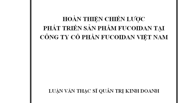 “ Hoàn thiện chiến lược phát triển sản phẩm Fucoidan tại Công ty cổ phần Fucoidan Việt Nam