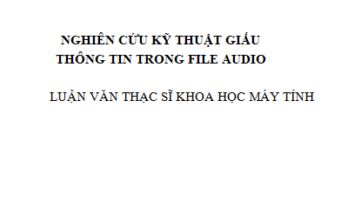 NGHIÊN CỨU KỸ THUẬT GIẤU THÔNG TIN TRONG FILE AUDIO