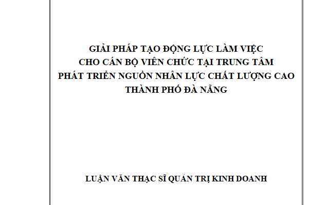 Giải pháp tạo động lực làm việc cho cán bộ viên chức tại Trung tâm Phát triển nguồn cán nhân lực chất lượng cao