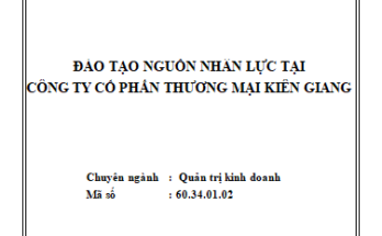 Đào tạo nguồn nhân lực tại Công ty Cổ phần Thương mại Kiên Giang