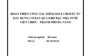 Hoàn thiện công tác kiểm soát chi đầu tư xây dựng cơ bản qua Kho bạc Nhà nước
