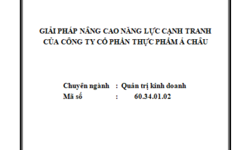 Giải pháp nâng cao năng lực cạnh tranh của Công ty Cổ Phần Thực Phẩm Á Châu