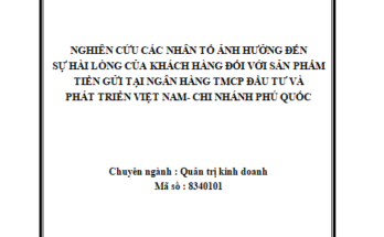 Nghiên cứu sự hài lòng của khách hàng đối với sản phẩm tiền gửi tại Ngân hàng