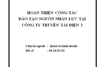 Hoàn thiện công tác đào tạo nguồn nhân lực tại Công ty