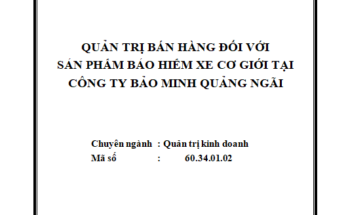 Quản trị bán hàng đối với sản phẩm xe cơ giới tại Công ty Bảo Minh Quảng Ngãi