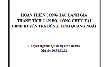 Hoàn thiện công tác đánh giá thành tích cán bộ công chức tại UBND huyện Trà Bồng