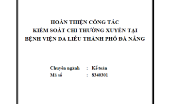 Hoàn thiện công tác kiểm soát chi thường xuyên tại Bệnh viện Da liễu