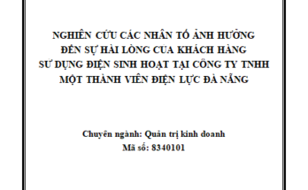 Nghiên cứu các nhân tố ảnh hưởng đến sự hài lòng của khách hàng sử dụng điện sinh hoạt