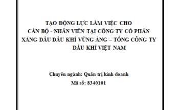 Tạo động lực làm việc cho Cán bộ - Nhân viên tại Công ty Cổ phần