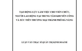 Tạo động lực làm việc cho viên chức người lao động tại Trung tâm Khuyến công và Xúc tiến thương m