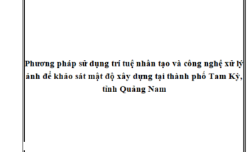 Phương pháp sử dụng trí tuệ nhân tạo và công nghệ xử lý ảnh để khảo sát mật độ xây dựng tại thành phố Tam Kỳ, tỉnh Quảng Nam