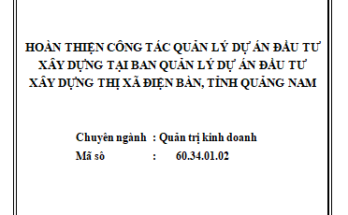 Hoàn thiện công tác quản lý dự án đầu tư xây dựng tại Ban quản lý dự án đầu tư xây dựng