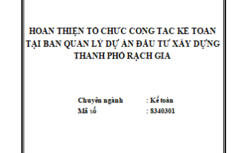 Hoàn thiện tổ chức công tác kế toán tại Ban quản lý dự án đầu tư xây dựng thành phố Rạch Giá