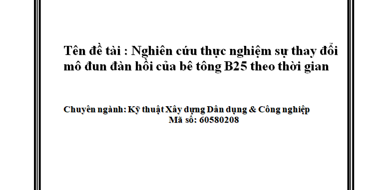 Nghiên cứu thực nghiệm sự thay đổi mô đun đàn hồi của bê tông B25 theo thời gian
