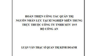 Hoàn thiện công tác quản trị nguồn nhân lực tại Xí nghiệp Miền Trung trực thuộc công ty