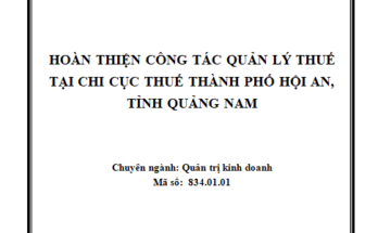 Hoàn thiện công tác quản lý thuế tại Chi cục Thuế thành phố Hội An