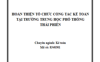 Hoàn thiện tổ chức công tác kế toán tại Trường THPT Thái Phiên