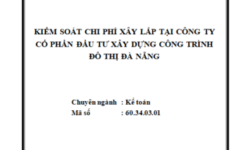 Kiểm soát chi phí xây lắp tại Công ty Cổ phần Đầu tư xây dựng Công trình Đô thị Đà Nẵng