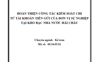 Hoàn thiện công tác kiểm soát chi từ tài khoản tiền gửi của đơn vị sự nghiệp qua Kho bạc Nhà nước