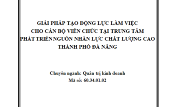 Giải pháp tạo động lực làm việc cho cán bộ viên chức tại Trung tâm Phát triển nguồn cán nhân lực