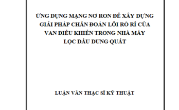 ỨNG DỤNG MẠNG NƠ RON ĐỂ XÂY DỰNG GIẢI PHÁP CHẨN ĐOÁN LỖI RÒ RỈ CỦA VAN ĐIỀU KHIỂN TRONG NHÀ MÁY LỌC DẦU DUNG QUẤT