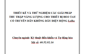 THIẾT KẾ VÀ THỬ NGHIỆM CÁC GIẢI PHÁP THU THẬP NĂNG LƯỢNG CHO THIẾT BỊ ĐEO TAY CÓ TRUYỀN DẪN KHÔNG DÂY DIỆN RỘNG LoRa