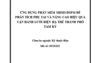 Ứng dụng phần mềm MDMS/DSPM để phân tích phụ tải và nâng cao hiệu quả vận hành lưới điện hạ thế thành phố Tam Kỳ