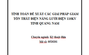 Tính toán đề xuất các giải pháp giảm tổn thất điện năng lưới điện 110kV tỉnh Quảng Nam