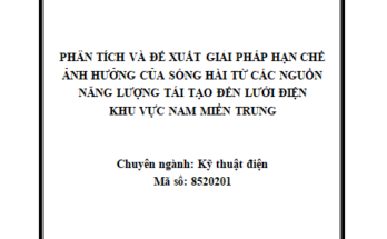 Phân tích và đề xuất giải pháp hạn chế ảnh hưởng của sóng hài từ các nguồn năng lượng tái tạo đến lưới điện khu vực Nam Miền Trung